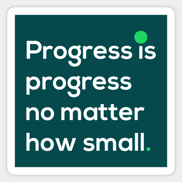 Progress is progress no matter how small Sticker by quotysalad